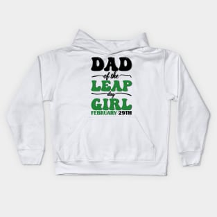 Dad Of The Leap Day Girl February 29th Kids Hoodie